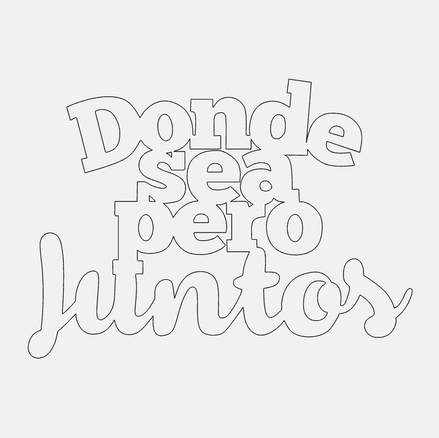 Donde Sea Pero Juntos Decorative Phrase Free Laser Cut SVG File